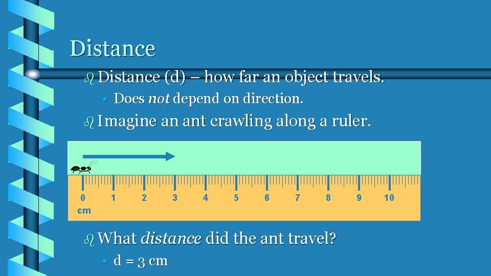 Distance b Distance (d) – how far an object travels. • Does not depend Distance b Distance (d) – how far an object travels. • Does not depend