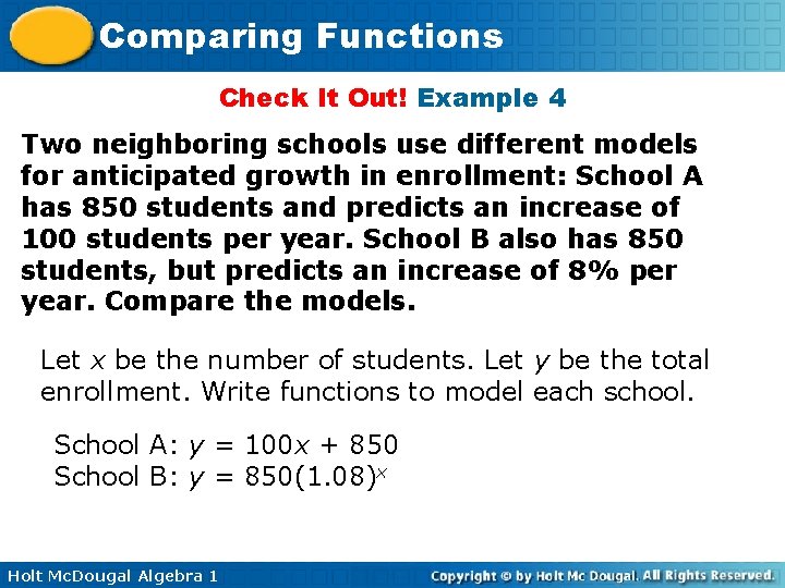 Comparing Functions Check It Out! Example 4 Two neighboring schools use different models for Comparing Functions Check It Out! Example 4 Two neighboring schools use different models for