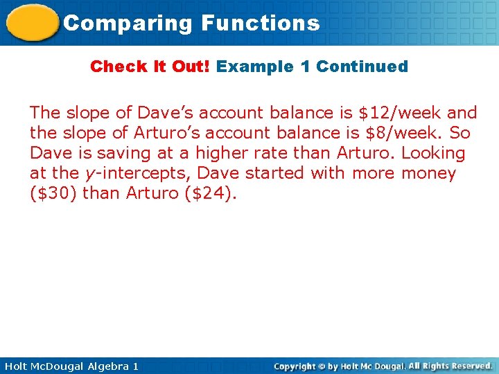 Comparing Functions Check It Out! Example 1 Continued The slope of Dave’s account balance Comparing Functions Check It Out! Example 1 Continued The slope of Dave’s account balance