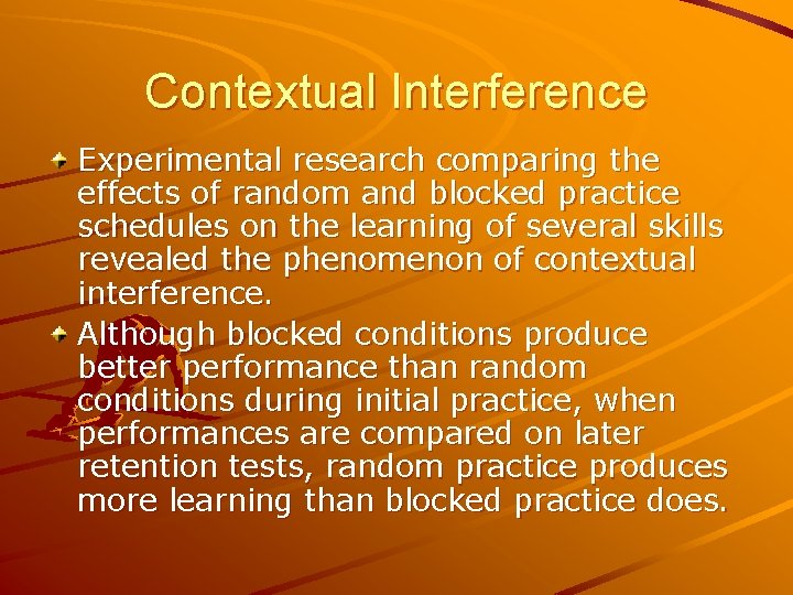 Contextual Interference Experimental research comparing the effects of random and blocked practice schedules on