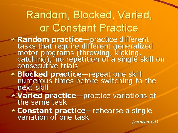 Random, Blocked, Varied, or Constant Practice Random practice—practice different tasks that require different generalized