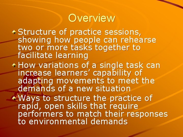 Overview Structure of practice sessions, showing how people can rehearse two or more tasks
