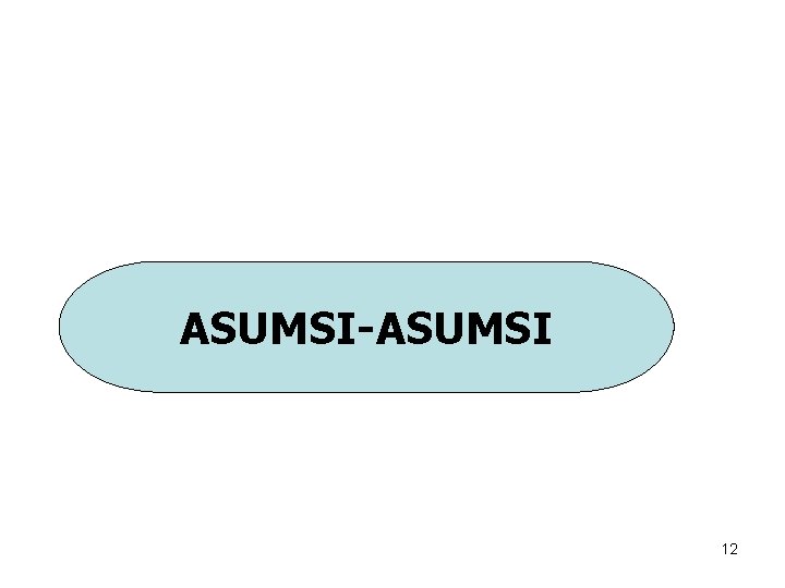 ASUMSI-ASUMSI 12 