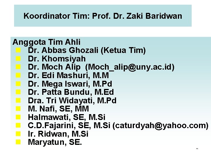 Koordinator Tim: Prof. Dr. Zaki Baridwan Anggota Tim Ahli n Dr. Abbas Ghozali (Ketua