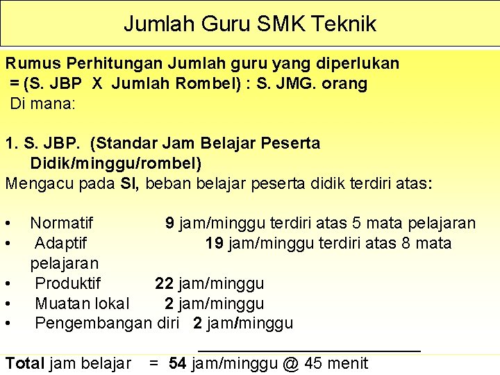 Jumlah Guru SMK Teknik Rumus Perhitungan Jumlah guru yang diperlukan = (S. JBP X