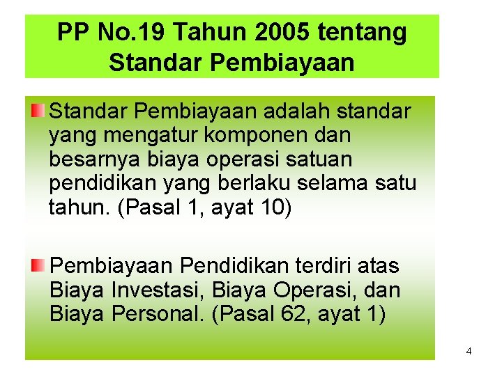 PP No. 19 Tahun 2005 tentang Standar Pembiayaan adalah standar yang mengatur komponen dan