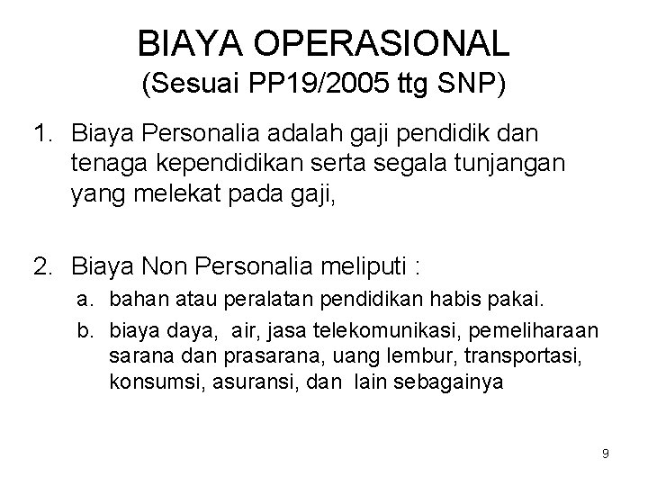 BIAYA OPERASIONAL (Sesuai PP 19/2005 ttg SNP) 1. Biaya Personalia adalah gaji pendidik dan