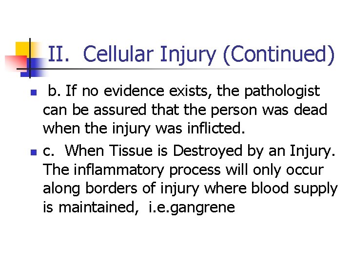II. Cellular Injury (Continued) n n b. If no evidence exists, the pathologist can