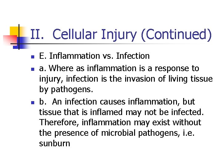 II. Cellular Injury (Continued) n n n E. Inflammation vs. Infection a. Where as