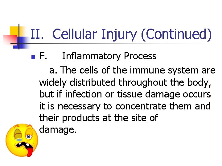 II. Cellular Injury (Continued) F. Inflammatory Process a. The cells of the immune system