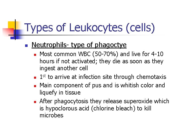 Types of Leukocytes (cells) n Neutrophils- type of phagoctye n n Most common WBC