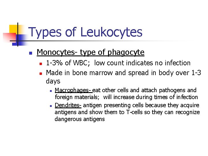 Types of Leukocytes n Monocytes- type of phagocyte n n 1 -3% of WBC;