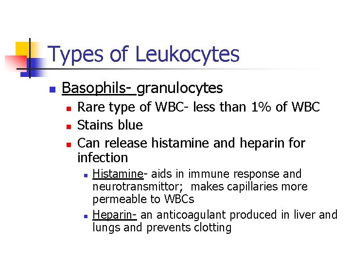 Types of Leukocytes n Basophils- granulocytes n n n Rare type of WBC- less