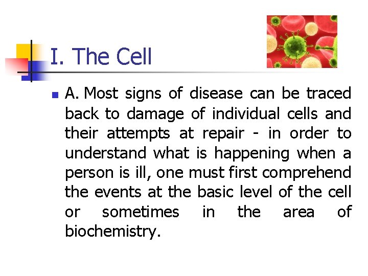 I. The Cell n A. Most signs of disease can be traced back to