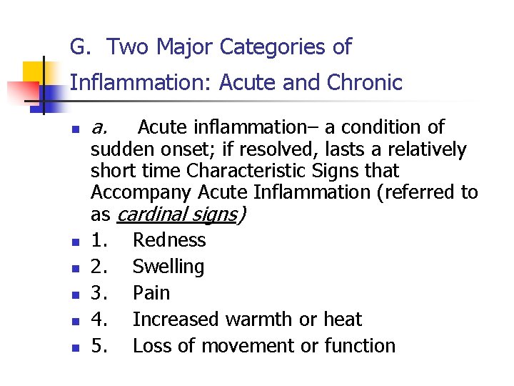 G. Two Major Categories of Inflammation: Acute and Chronic n n n a. Acute