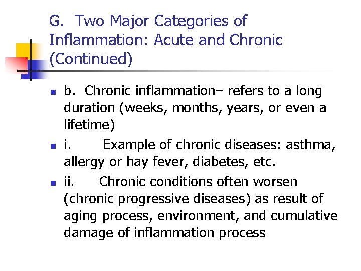 G. Two Major Categories of Inflammation: Acute and Chronic (Continued) n n n b.