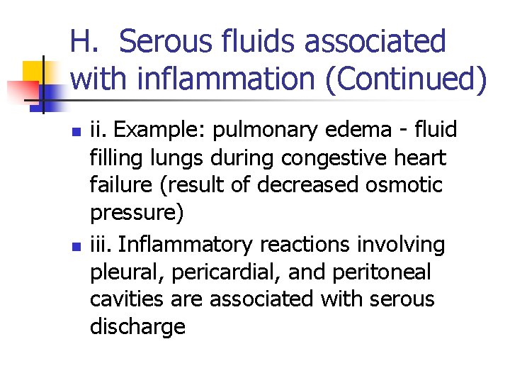 H. Serous fluids associated with inflammation (Continued) n n ii. Example: pulmonary edema -