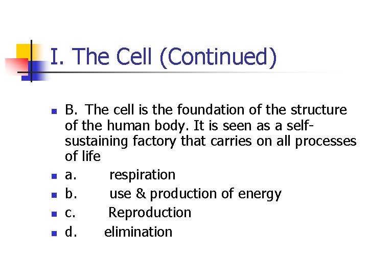 I. The Cell (Continued) n n n B. The cell is the foundation of