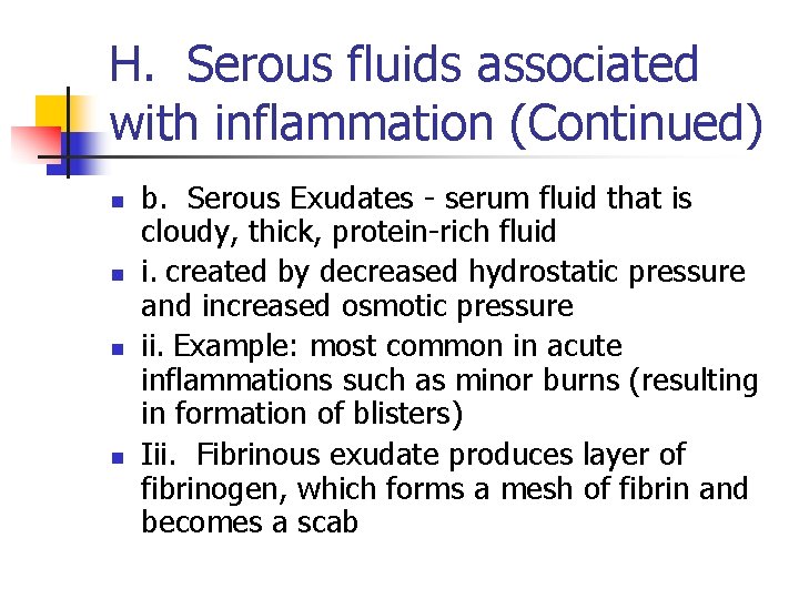H. Serous fluids associated with inflammation (Continued) n n b. Serous Exudates - serum