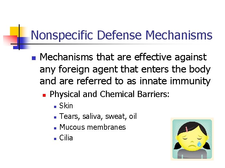 Nonspecific Defense Mechanisms n Mechanisms that are effective against any foreign agent that enters