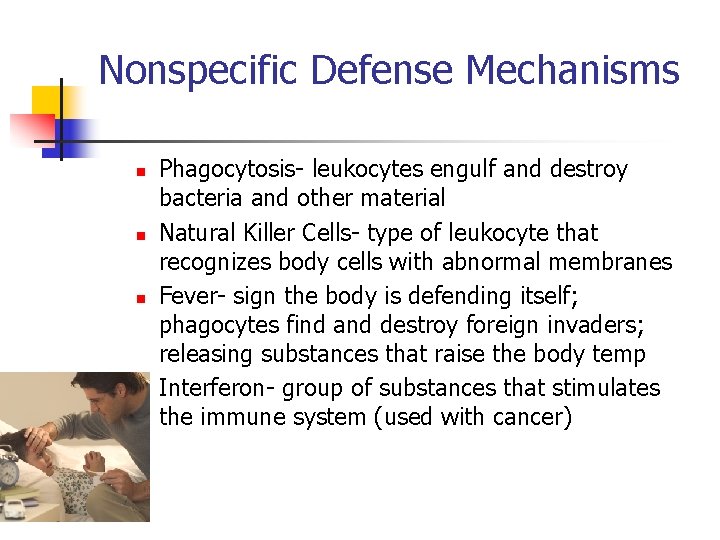 Nonspecific Defense Mechanisms n n Phagocytosis- leukocytes engulf and destroy bacteria and other material