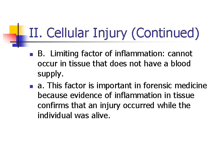 II. Cellular Injury (Continued) B. Limiting factor of inflammation: cannot occur in tissue that