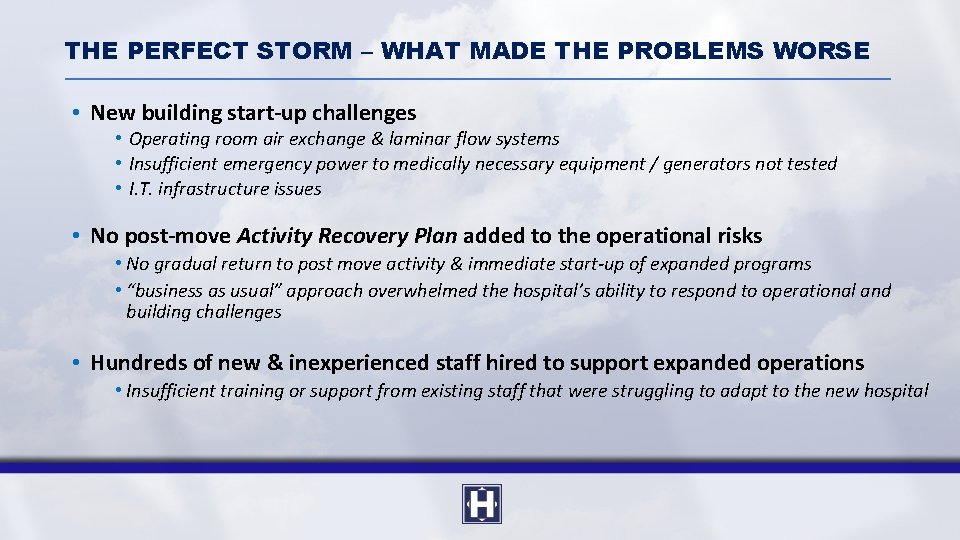 THE PERFECT STORM – WHAT MADE THE PROBLEMS WORSE • New building start-up challenges