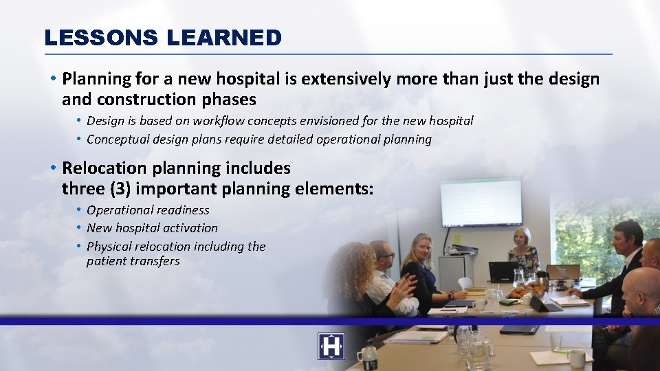 LESSONS LEARNED • Planning for a new hospital is extensively more than just the