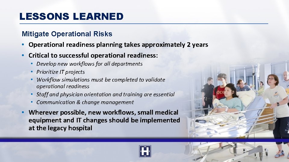 LESSONS LEARNED Mitigate Operational Risks • Operational readiness planning takes approximately 2 years •