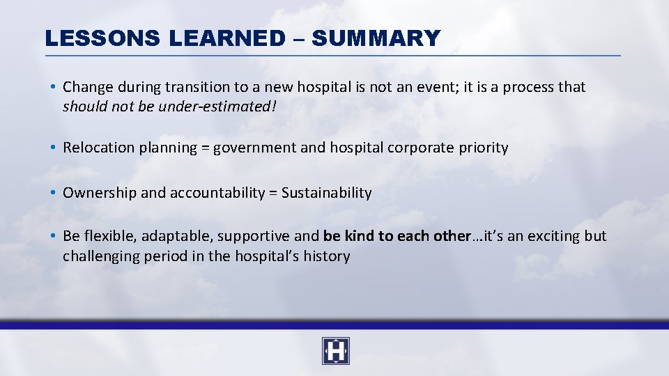 LESSONS LEARNED – SUMMARY • Change during transition to a new hospital is not