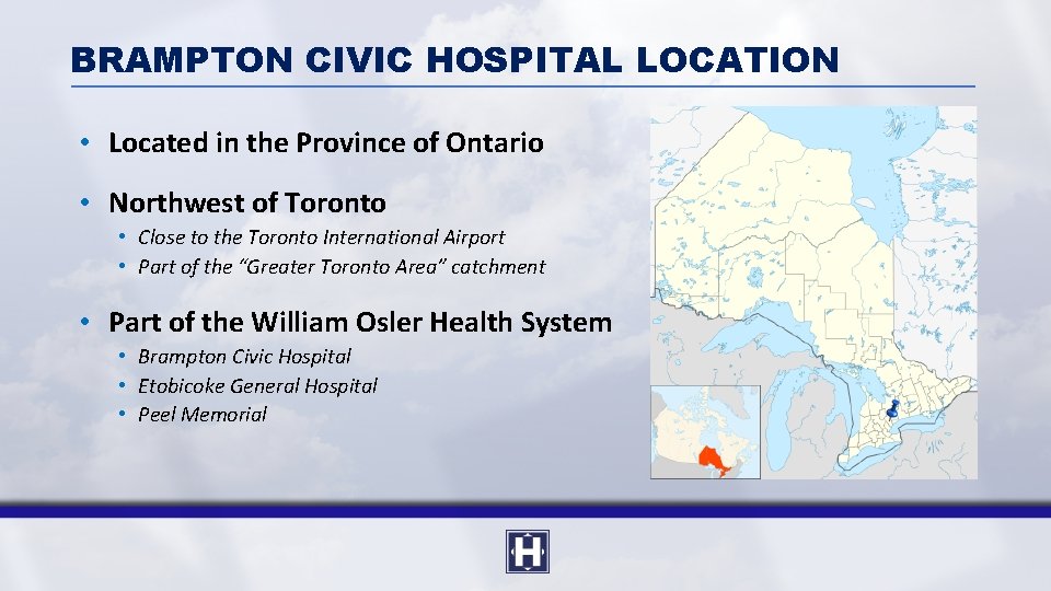 BRAMPTON CIVIC HOSPITAL LOCATION • Located in the Province of Ontario • Northwest of