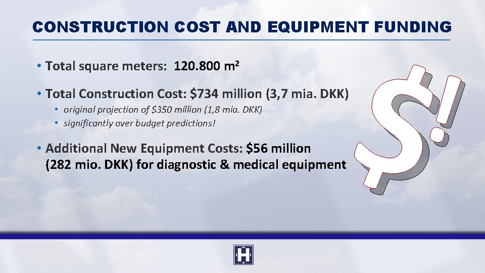 CONSTRUCTION COST AND EQUIPMENT FUNDING • Total square meters: 120. 800 m 2 !