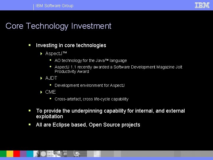 IBM Software Group Core Technology Investment § Investing in core technologies 4 Aspect. J™