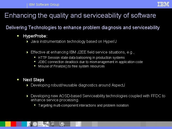 IBM Software Group Enhancing the quality and serviceability of software Delivering Technologies to enhance