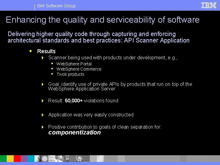 IBM Software Group Enhancing the quality and serviceability of software Delivering higher quality code