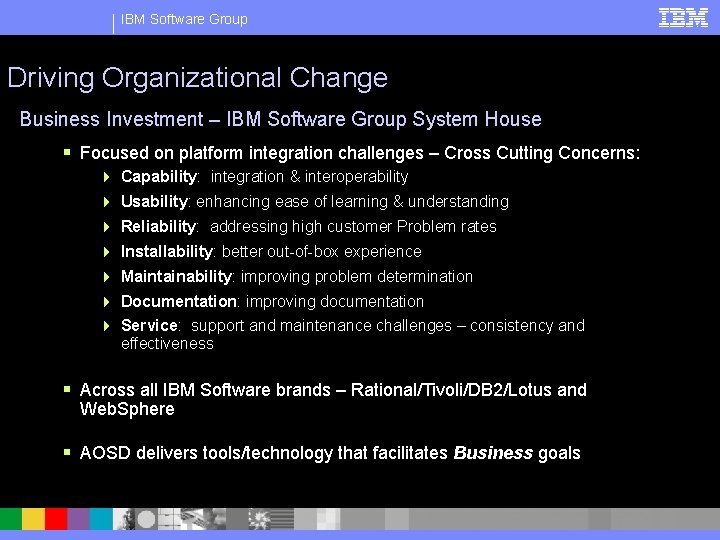 IBM Software Group Driving Organizational Change Business Investment – IBM Software Group System House