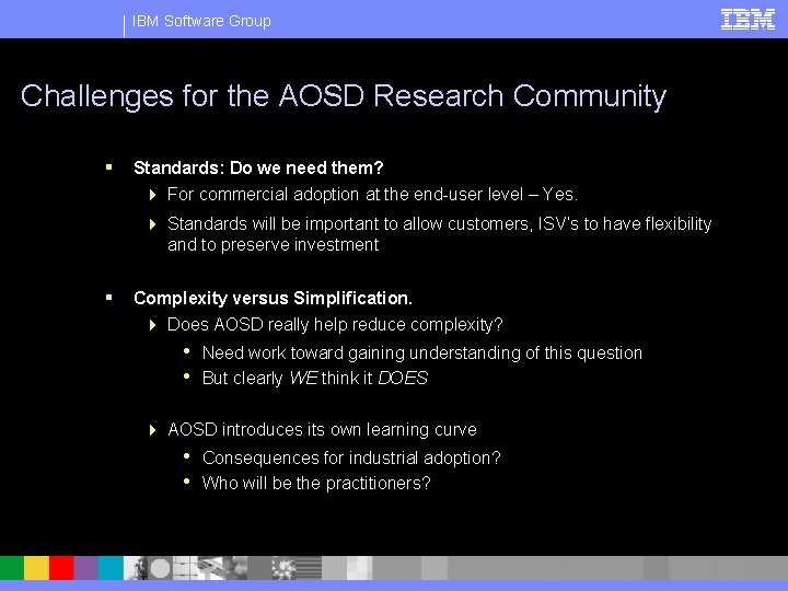 IBM Software Group Challenges for the AOSD Research Community § Standards: Do we need