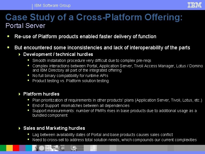 IBM Software Group Case Study of a Cross-Platform Offering: Portal Server § Re-use of