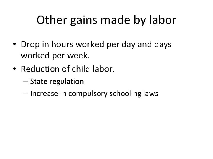 Other gains made by labor • Drop in hours worked per day and days
