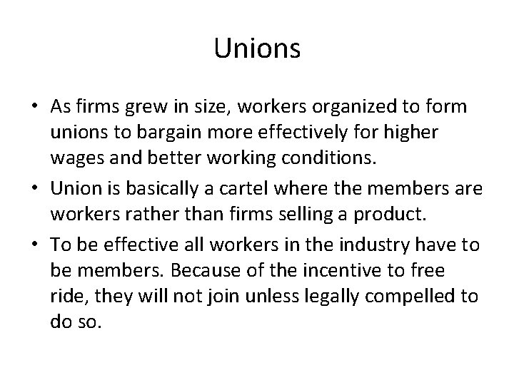 Unions • As firms grew in size, workers organized to form unions to bargain