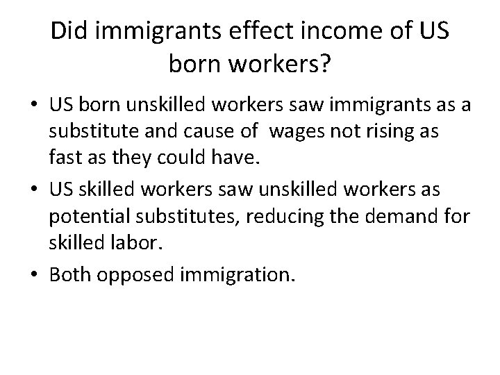 Did immigrants effect income of US born workers? • US born unskilled workers saw