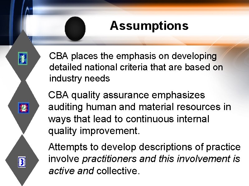 Assumptions CBA places the emphasis on developing detailed national criteria that are based on