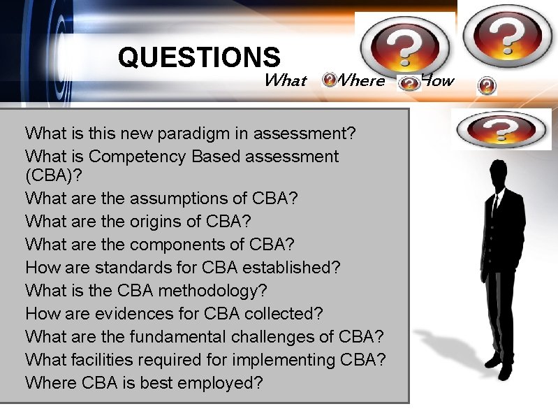  • • • QUESTIONS What Where What is this new paradigm in assessment?