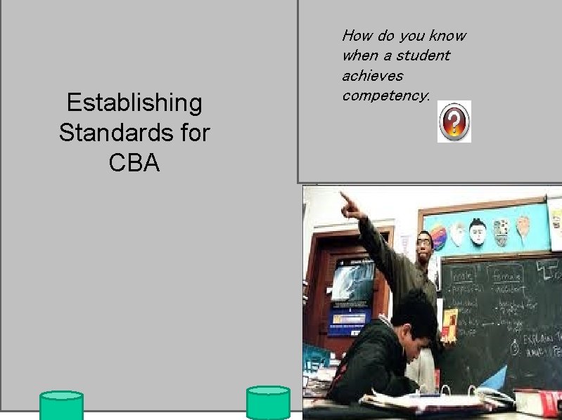 Establishing Standards for CBA How do you know when a student achieves competency. 