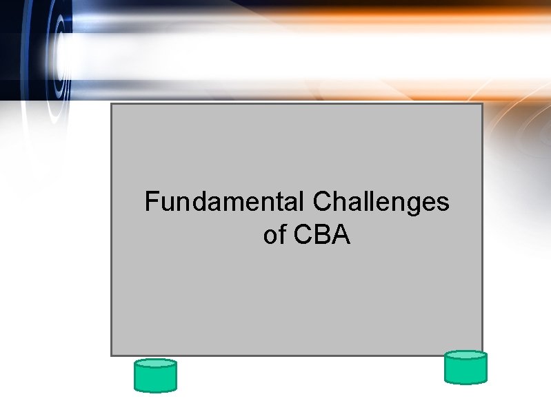 Fundamental Challenges of CBA 