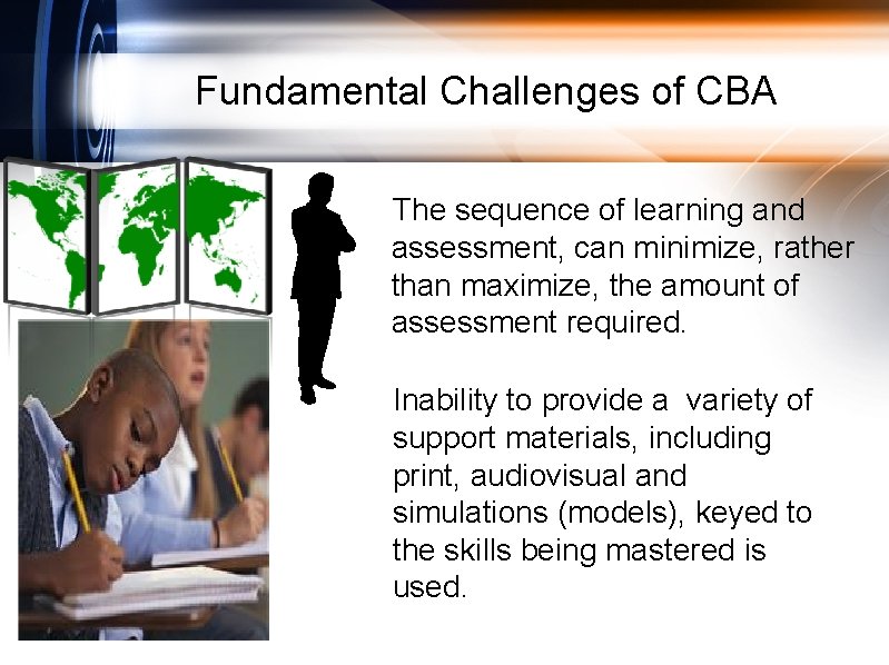 Fundamental Challenges of CBA The sequence of learning and assessment, can minimize, rather than