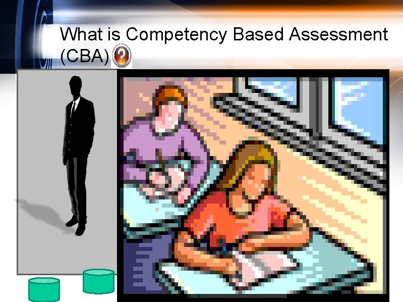 What is Competency Based Assessment (CBA) 