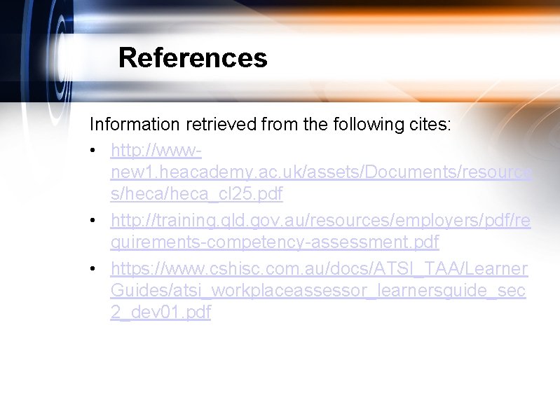 References Information retrieved from the following cites: • http: //wwwnew 1. heacademy. ac. uk/assets/Documents/resource