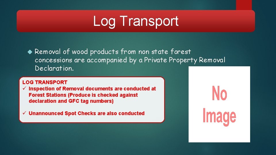 Log Transport Removal of wood products from non state forest concessions are accompanied by