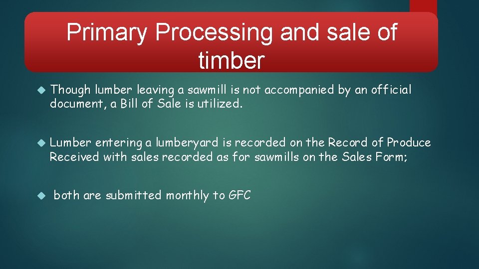 Primary Processing and sale of timber Though lumber leaving a sawmill is not accompanied